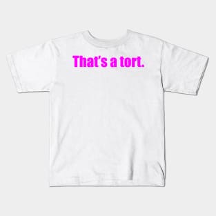 Thats a tort Kids T-Shirt